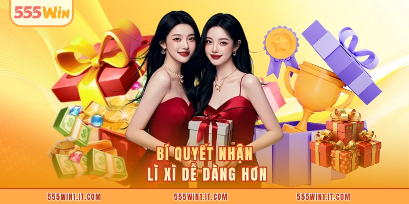 Bí quyết nhận lì xì dễ dàng hơn