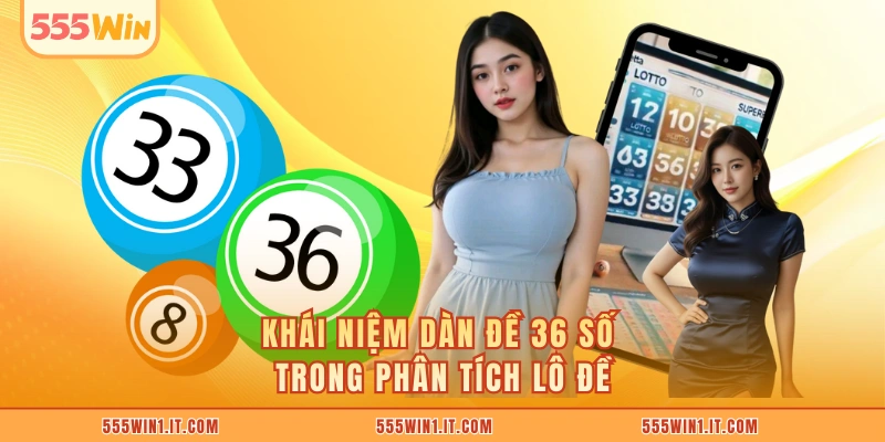 Dàn Đề 36 Số - Phương Pháp Chọn Số Hiệu Quả Cao Hôm Nay Tốt Khái niệm dàn đề 36 số trong phân tích lô đề