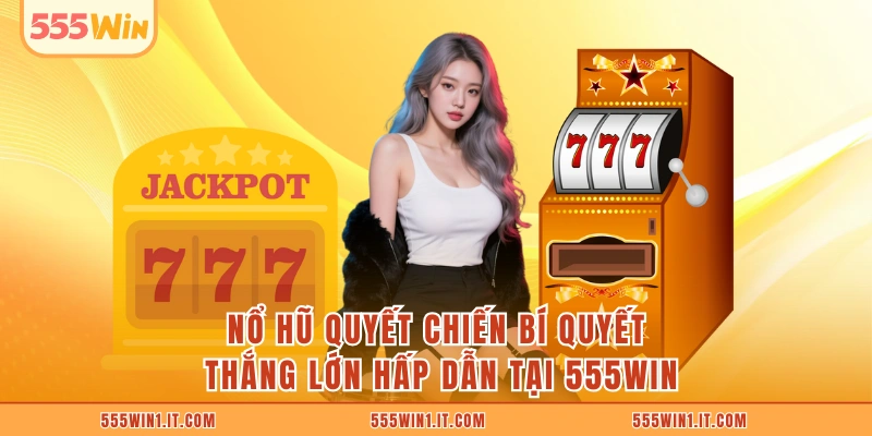 Nổ Hũ Quyết Chiến