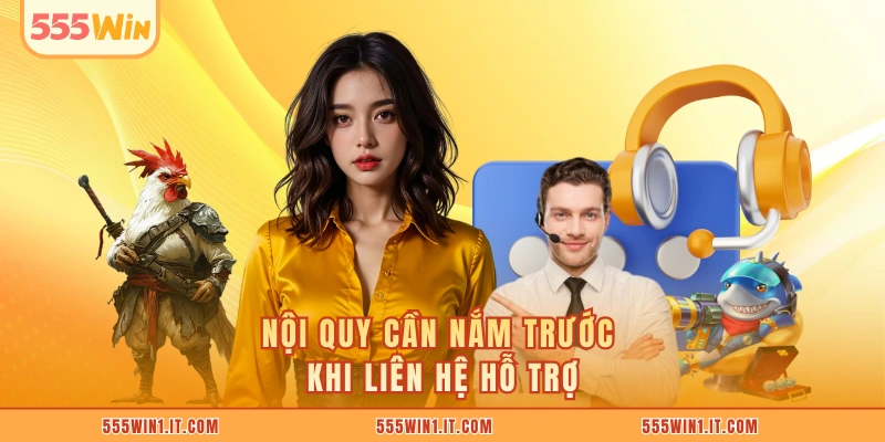 Chăm Sóc Khách Hàng 555WIN Nội quy cần nắm trước khi liên hệ hỗ trợ