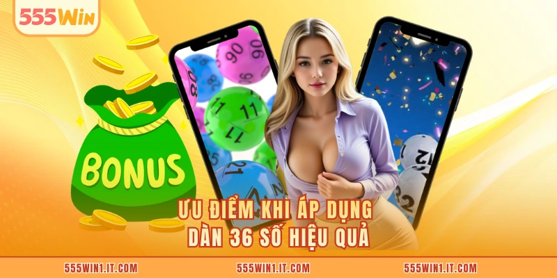 Dàn Đề 36 Số - Phương Pháp Chọn Số Hiệu Quả Cao Hôm Nay Tốt Ưu điểm khi áp dụng dàn 36 số hiệu quả