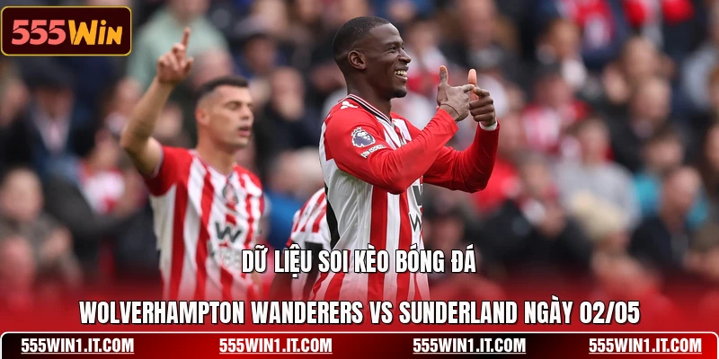 Soi Kèo Bóng Đá Wolverhampton Wanderers Vs Sunderland Ngày 02/05 Dữ liệu soi kèo bóng đá Wolverhampton Wanderers vs Sunderland ngày 02/05