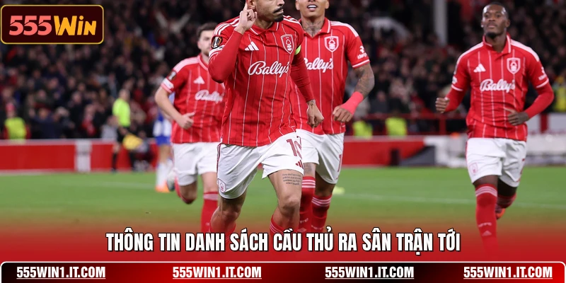 Nhận Định Man Utd Vs Nottingham Forest 17/05 - Soi Kèo Thơm Thông tin danh sách cầu thủ ra sân trận tới